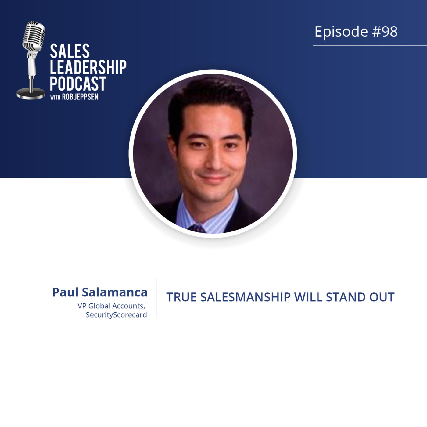 #98: Paul Salamanca of SecurityScorecard — True Salesmanship Will Stand Out