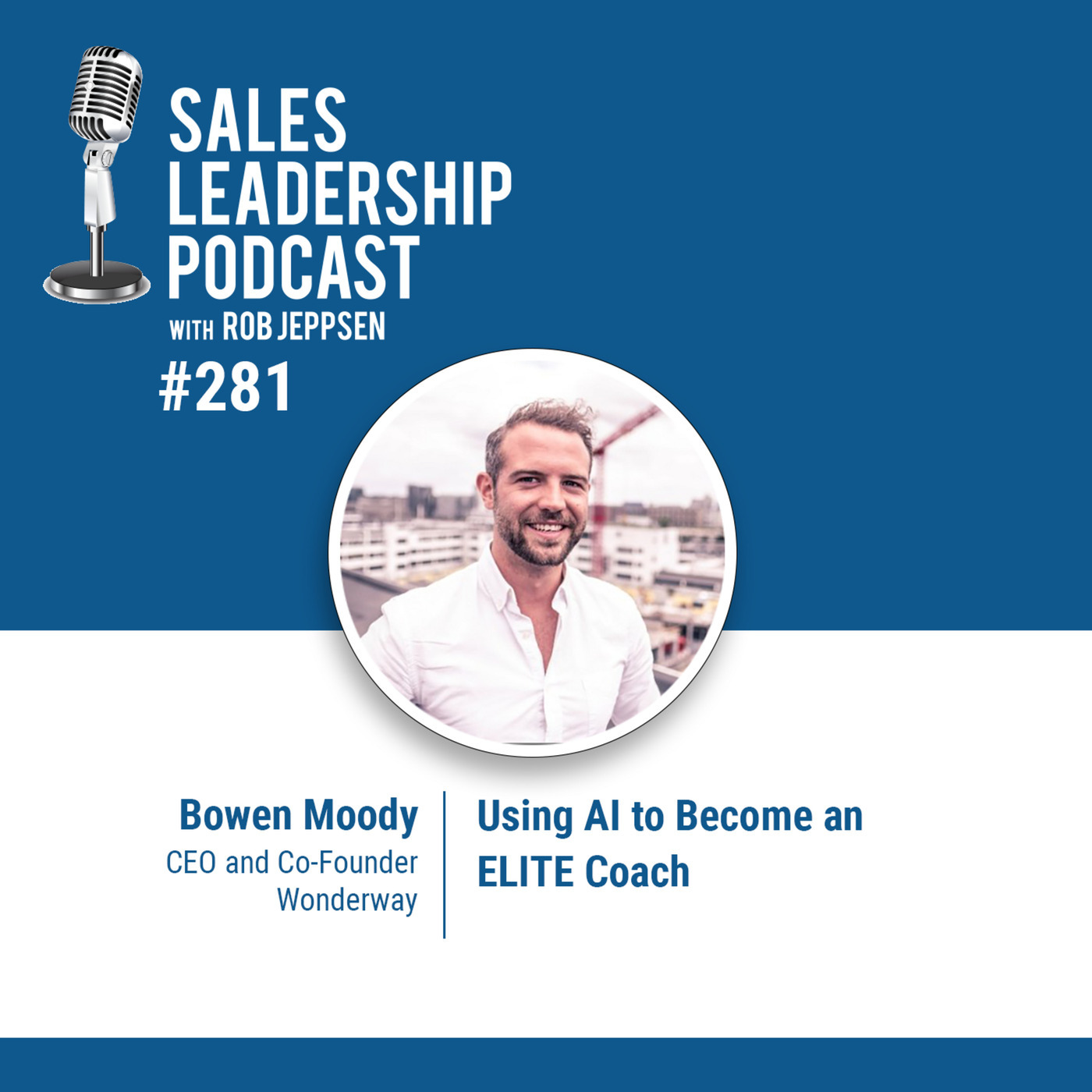 Bowen Moody, CEO and Co-Founder of Wonderway: Using AI to Become an ELITE Coach