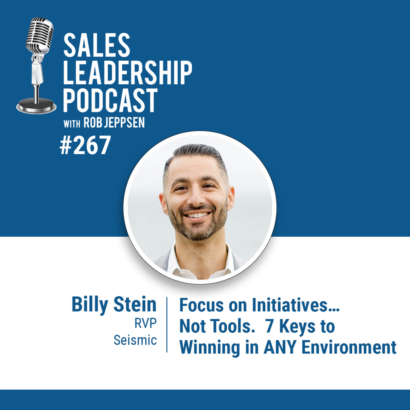 Billy Stein, RVP at Seismic: Focus on Initiatives…Not Tools.  7 Keys to Winning in ANY Environment