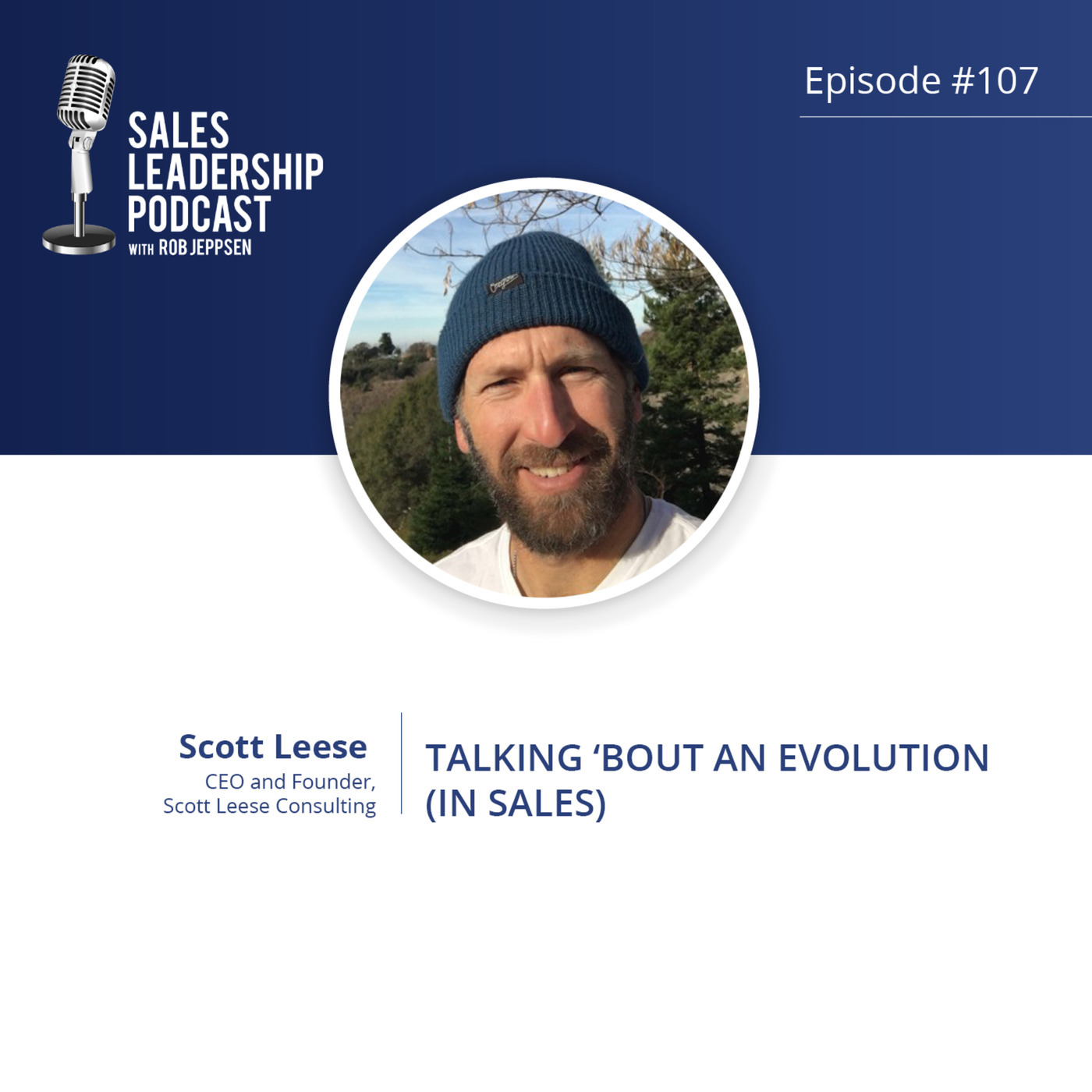 #107: Scott Leese, CEO and Founder of Scott Leese Consulting — Talking ‘Bout an Evolution (in Sales)