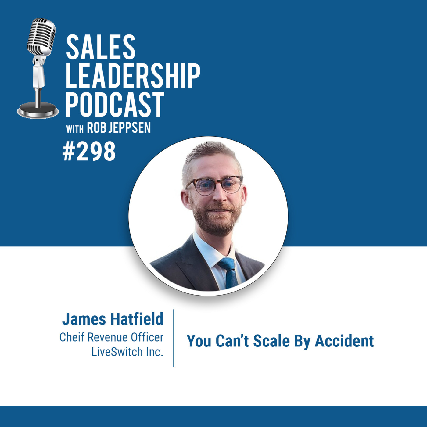 James Hatfield, CRO of LiveSwitch Inc. - You Can’t Scale By Accident