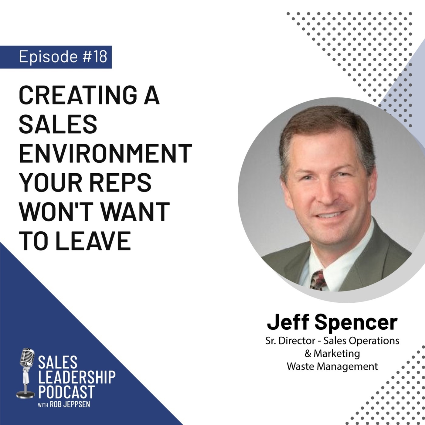 #18: Jeff Spencer of Waste Management—Creating a Sales Environment Your Reps Won't Want to Leave