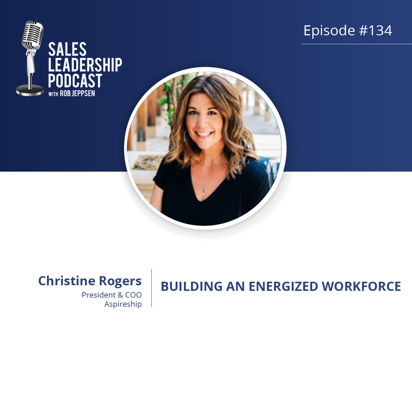 #134: Christine Rogers of Aspireship — Building an Energized Workforce