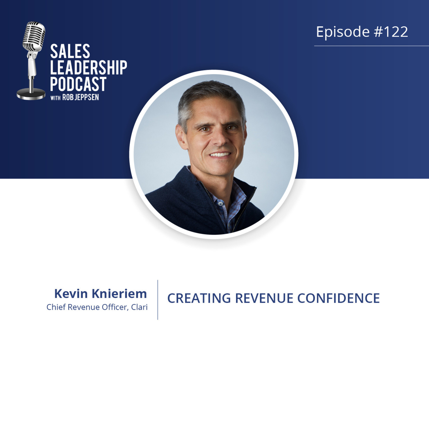 #122: Kevin Knieriem of Clari — Creating Revenue Confidence