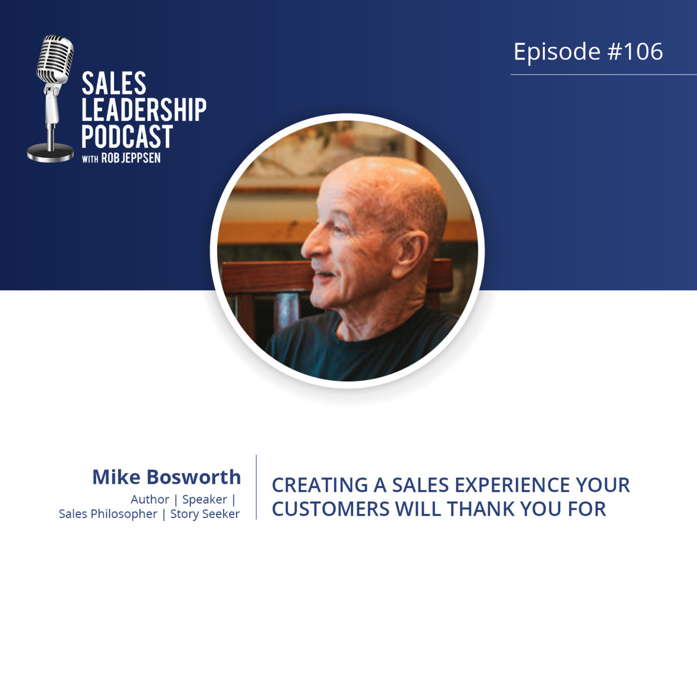 #106: Mike Bosworth of Solution Selling - Creating a Sales Experience Your Customers Will Thank You For