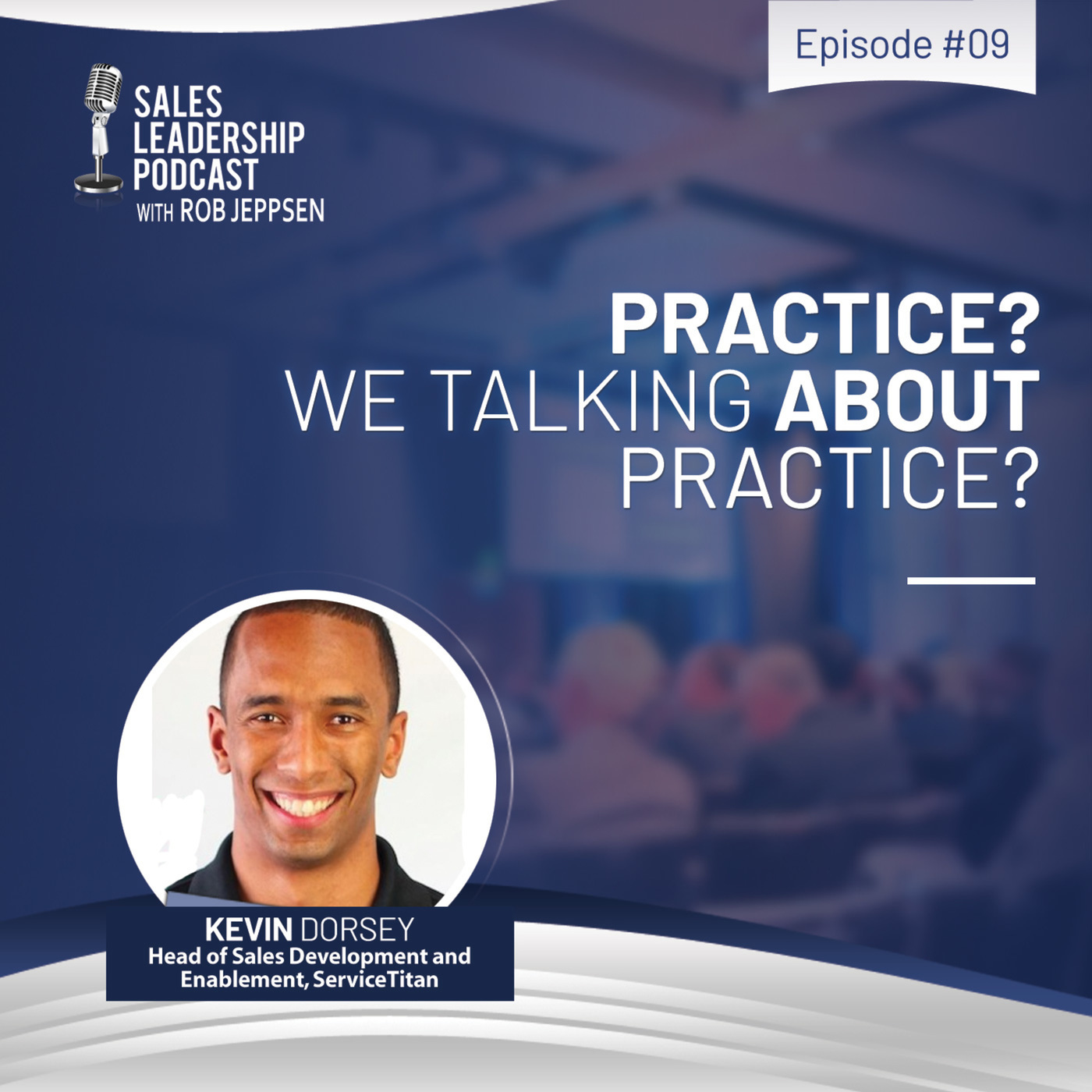 #9: Kevin Dorsey of ServiceTitan — Practice? We Talking About Practice?