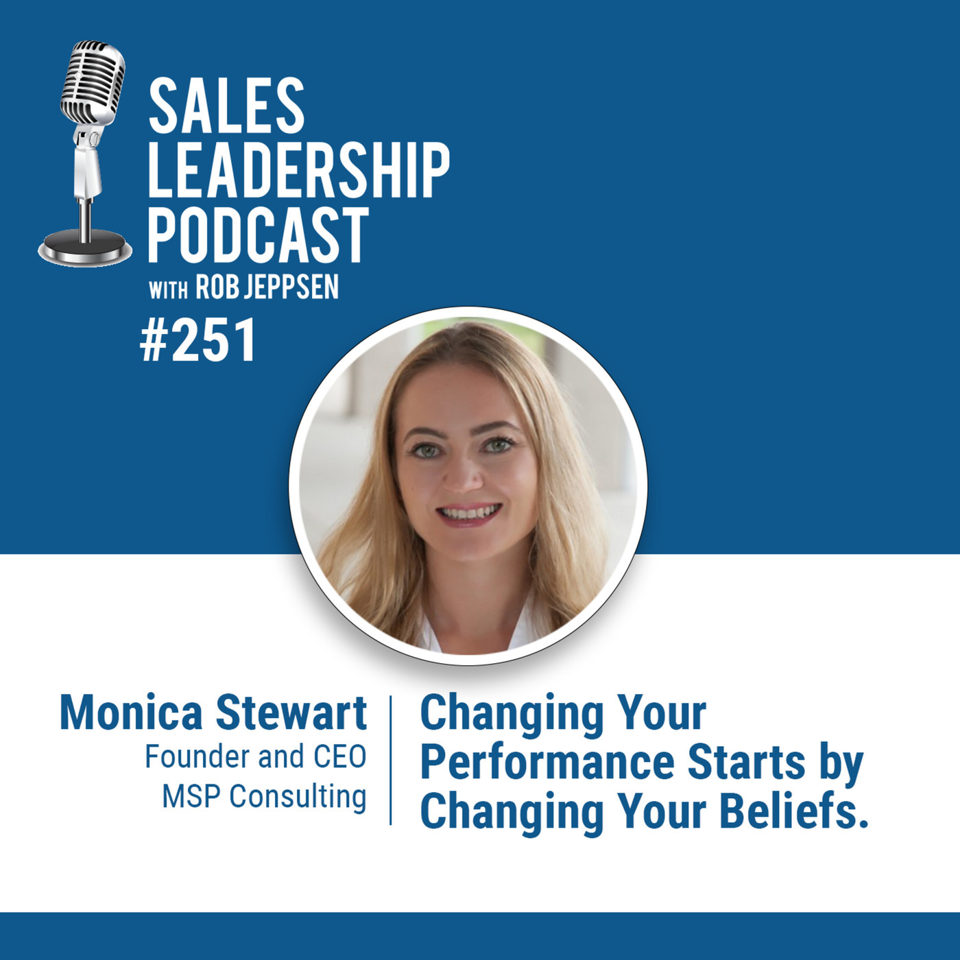 Monica Stewart, Founder and CEO of MSP Consulting: Changing Your Performance Starts by Changing Your Beliefs.