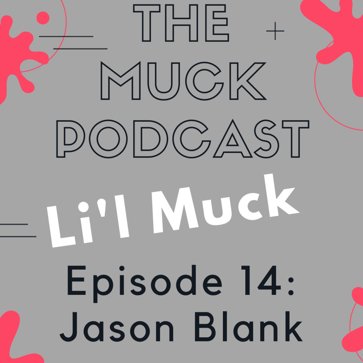 Li'l Muck Episode 14: Jason Blank