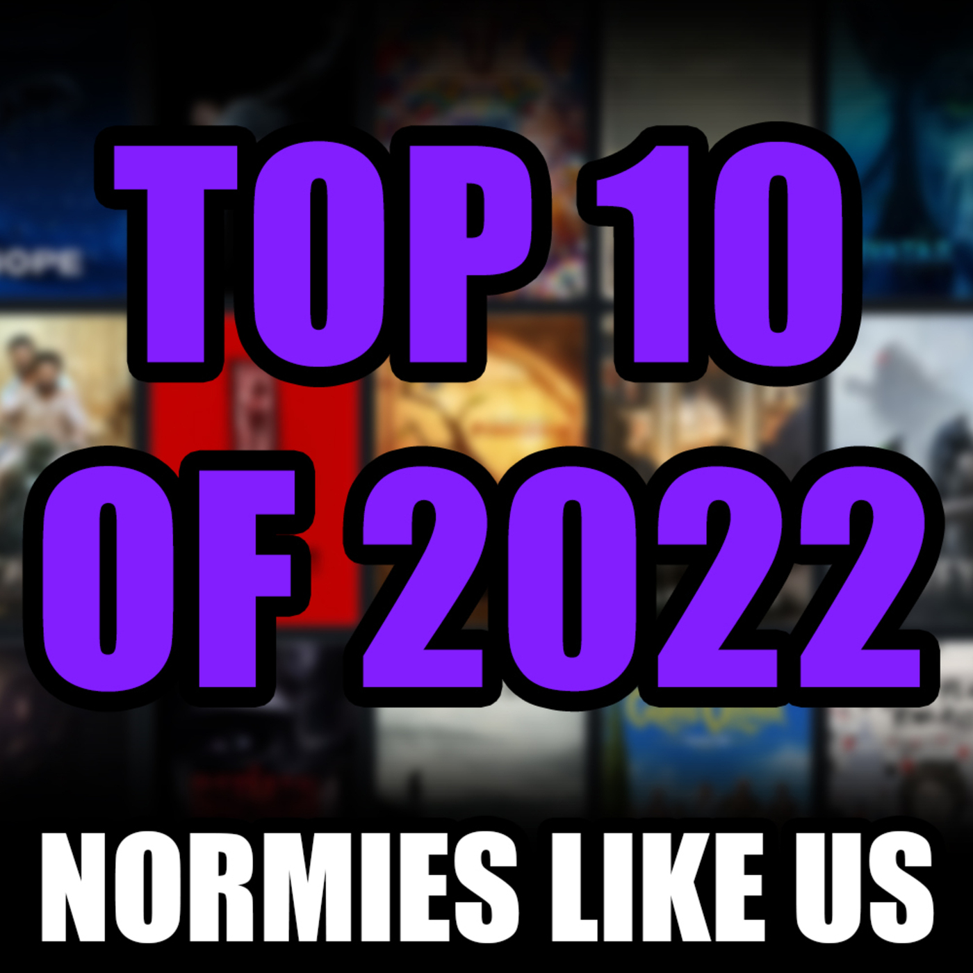 Top 10 of 2022 | Normies Like Us Podcast