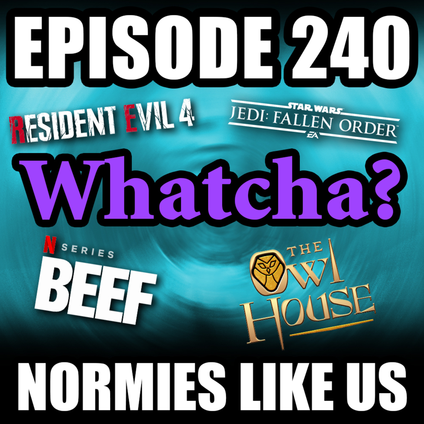 Whatcha? | Episode 240 | Normies Like Us Podcast