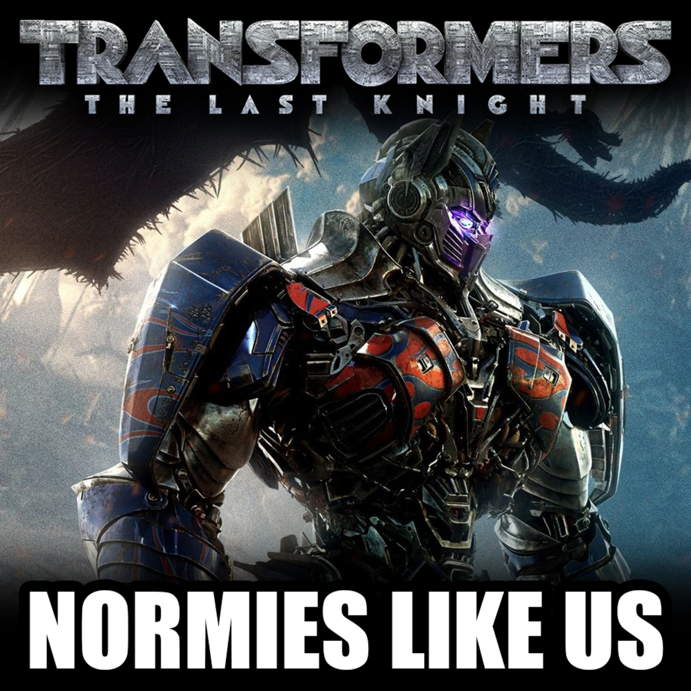 Transformers: The Last Knight | Movie Review | Normies Like Us Podcast