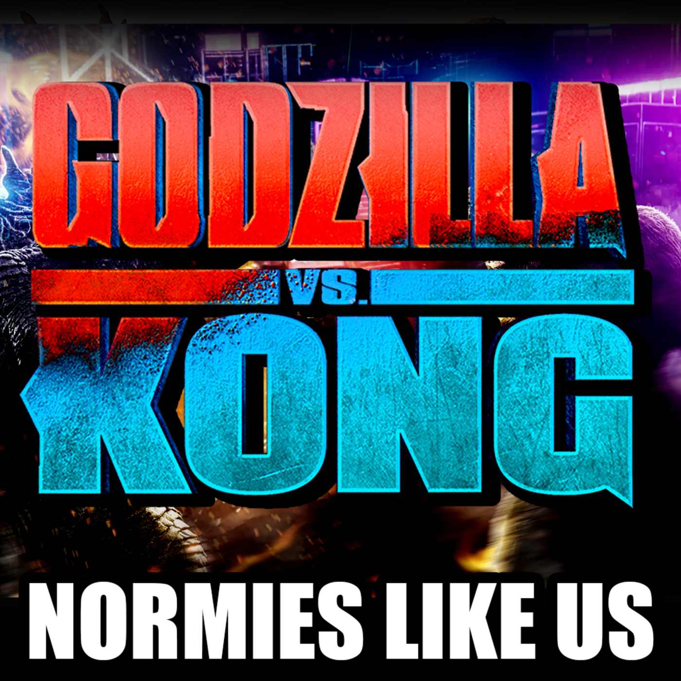 Godzilla Vs Kong l Spoiler Review l Normies Like Us Podcast
