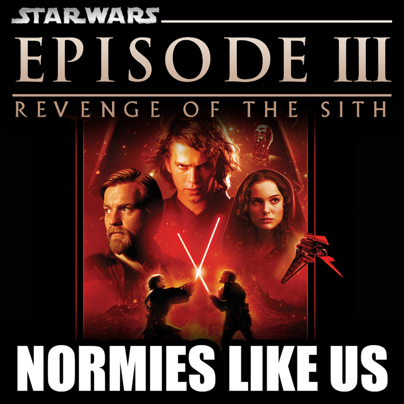 Revenge of the Sith | Star Wars Podcast | Normies Like Us