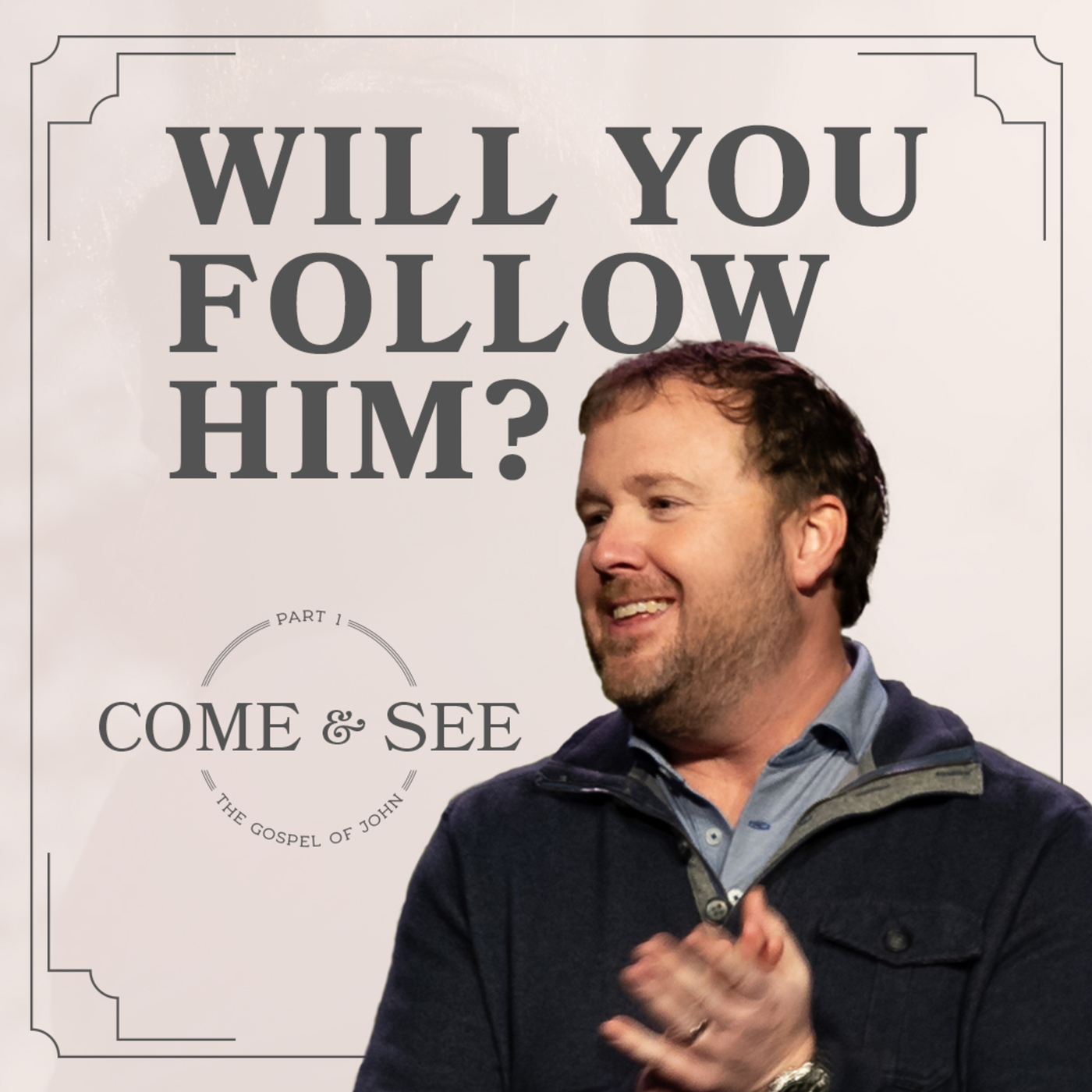 Will You Follow Him? | Come and See