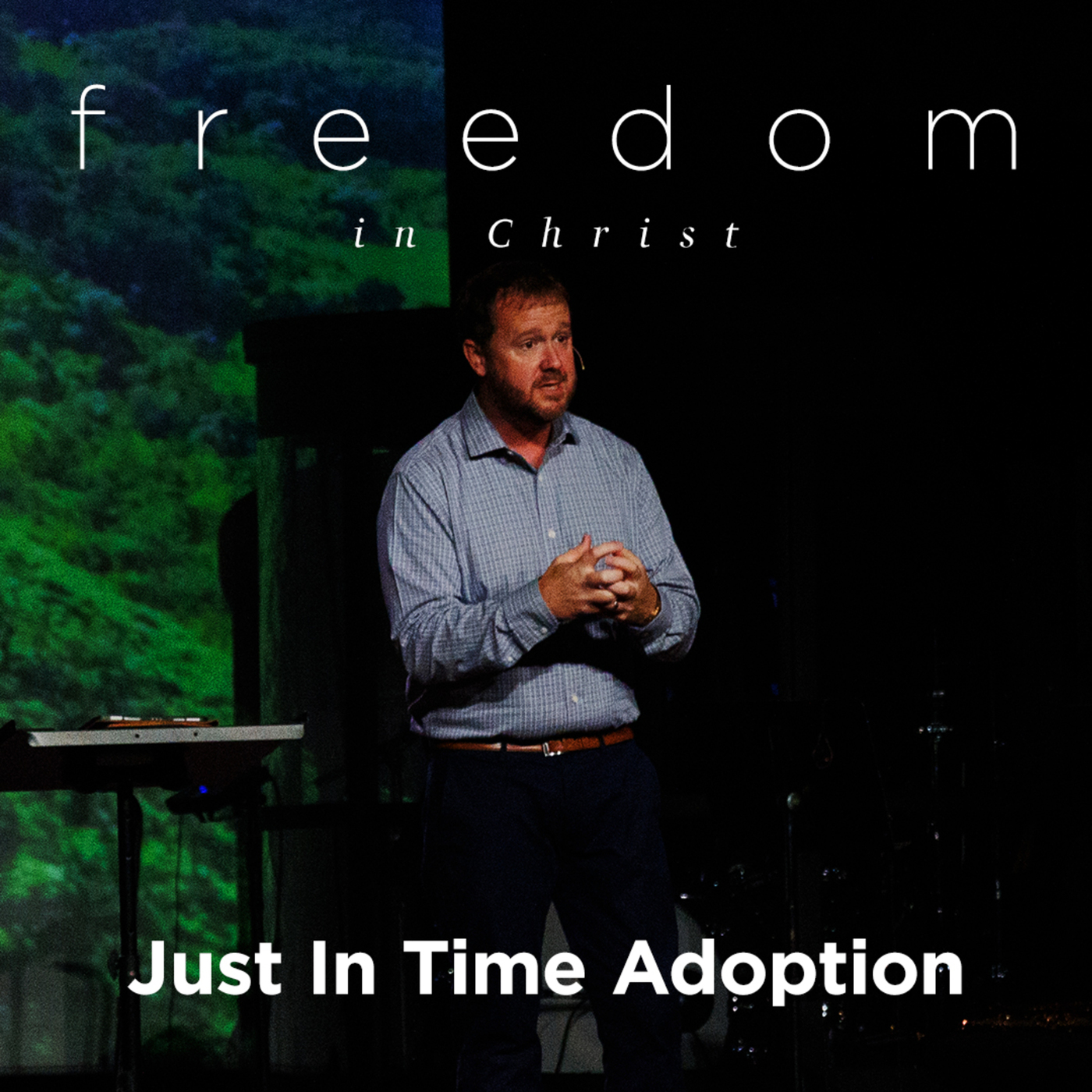 Freedom in Christ | Just In Time Adoption