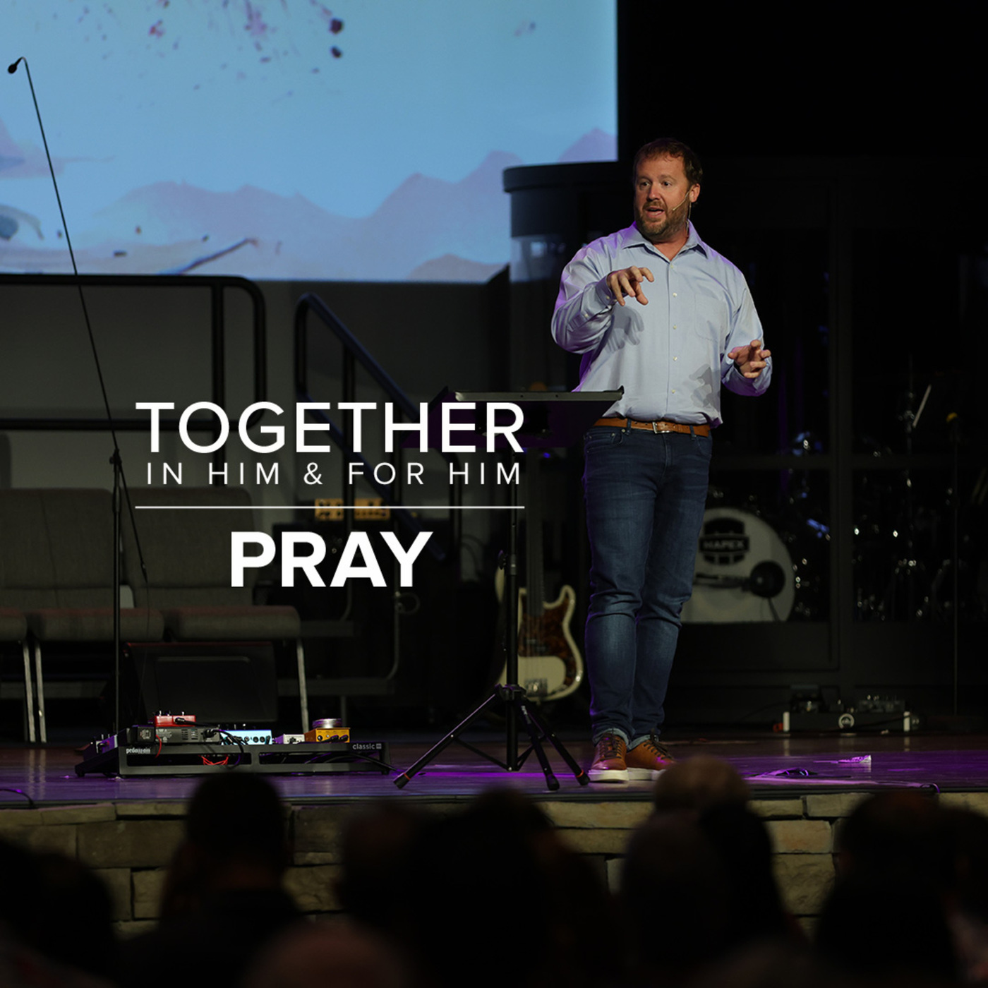 Together | In Him & For Him | Pray
