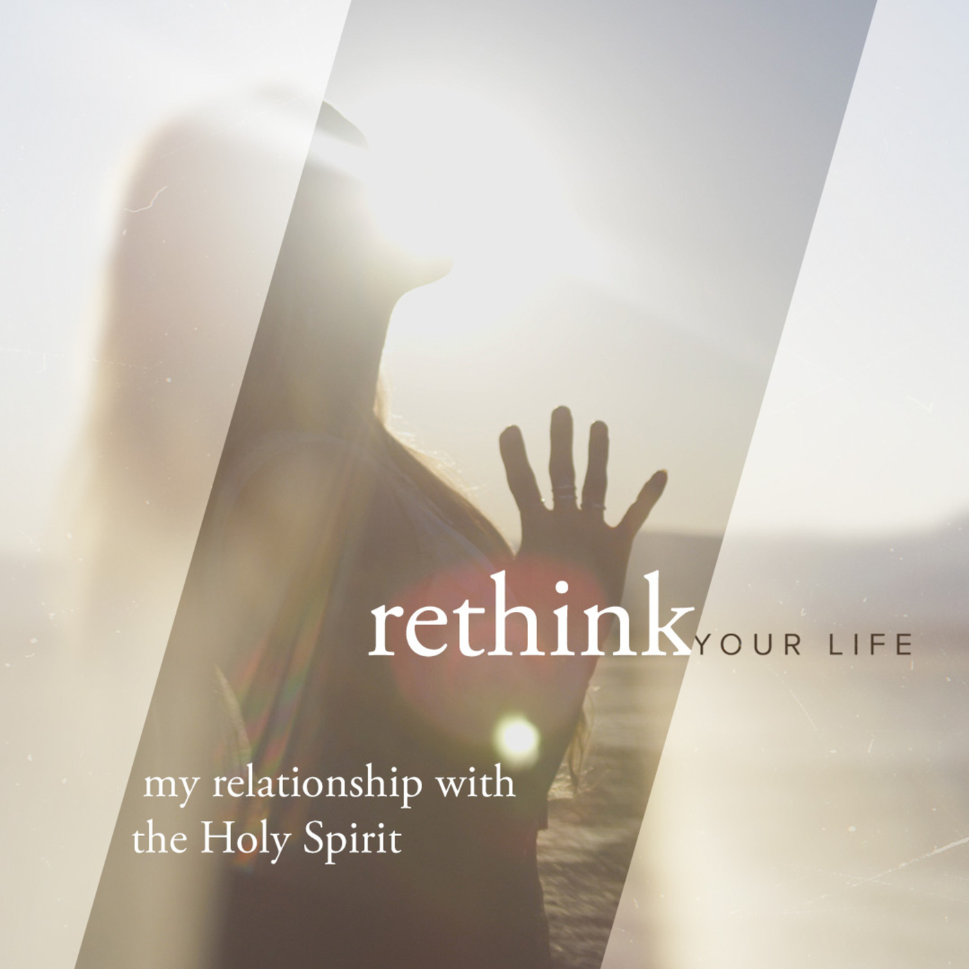Rethink Your Life | My Relationship With The Holy Spirit