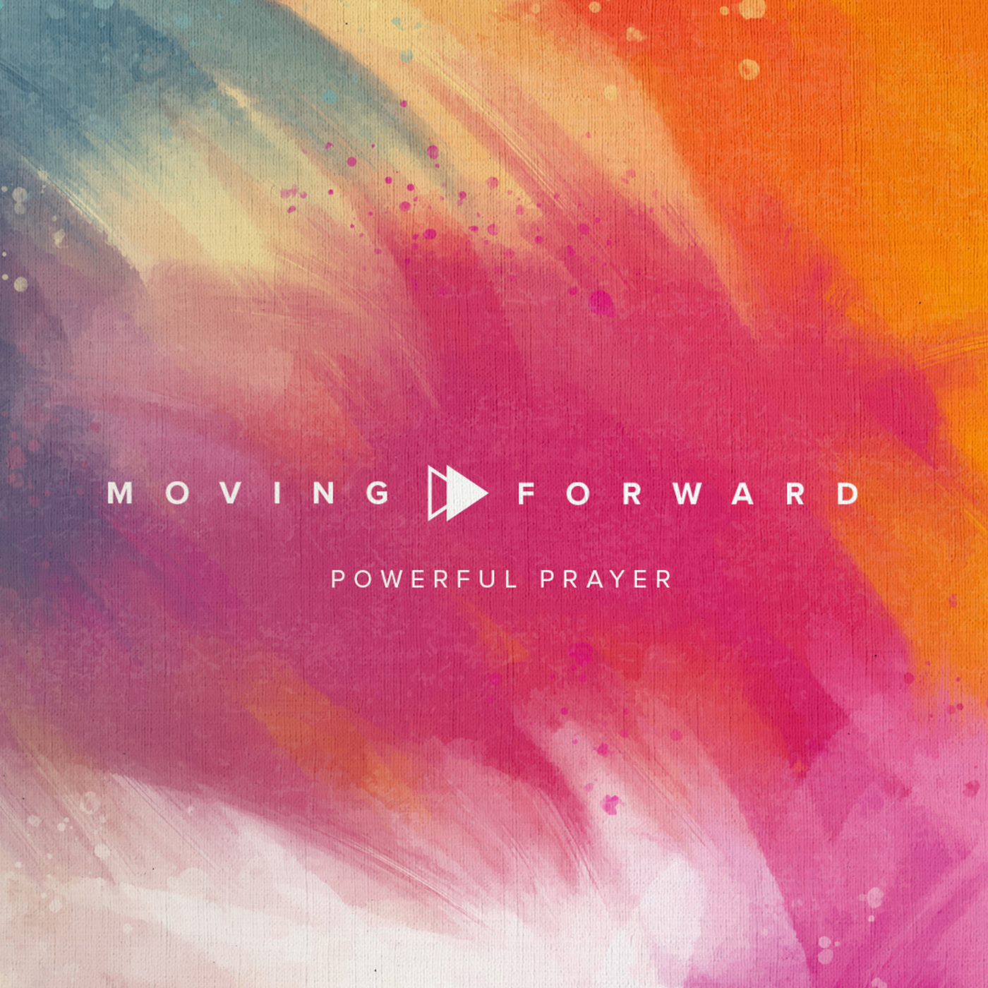 Moving Forward | Powerful Prayer