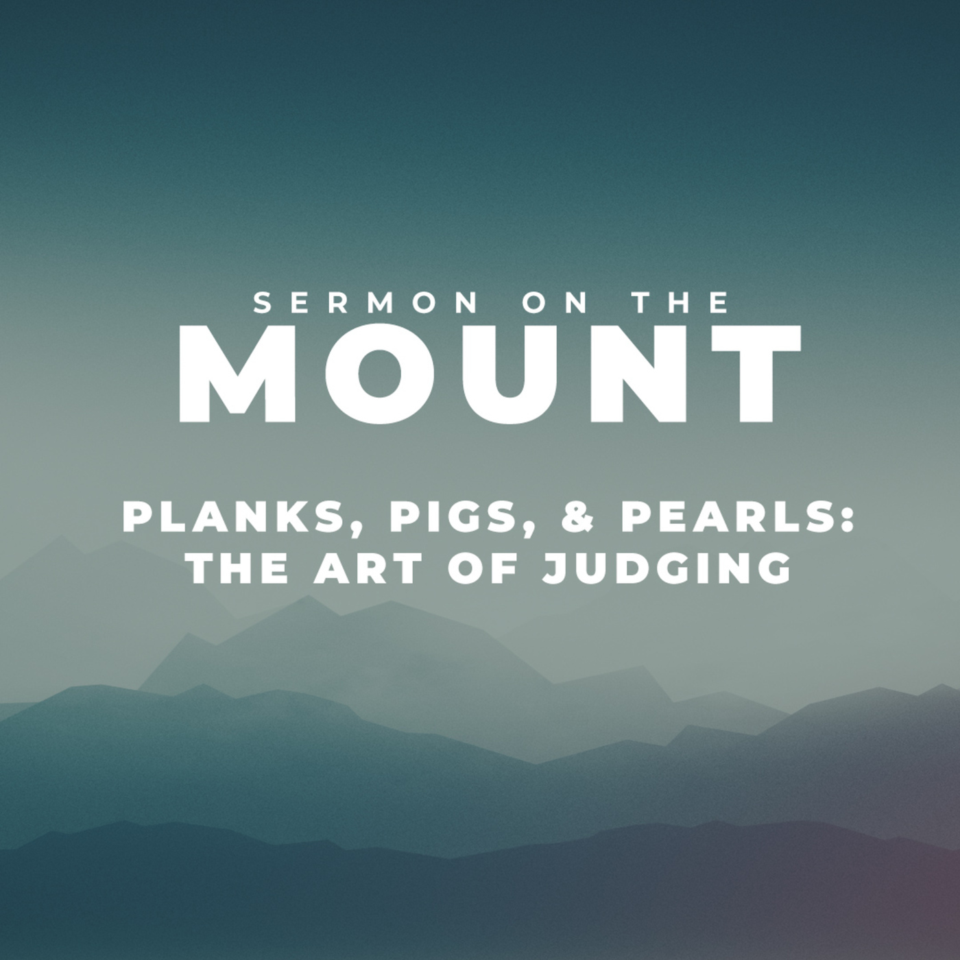 The Sermon on the Mount | Planks, Pigs, & Pearls: The Art of Judging