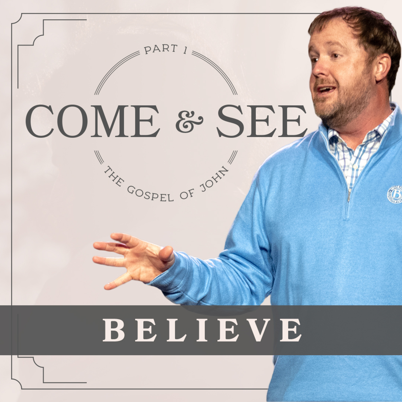 Believe | Come and See
