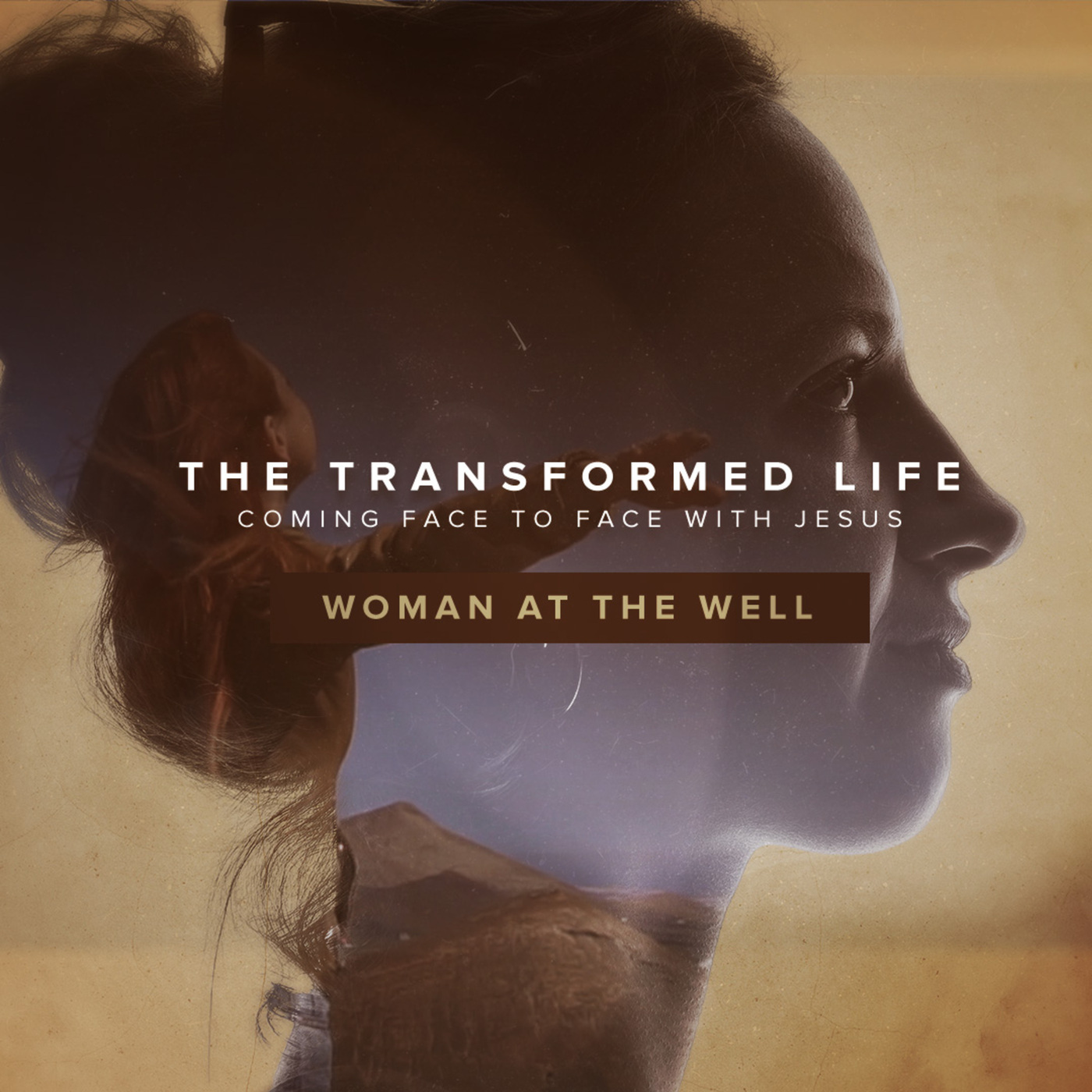 The Transformed Life | Woman at the Well 