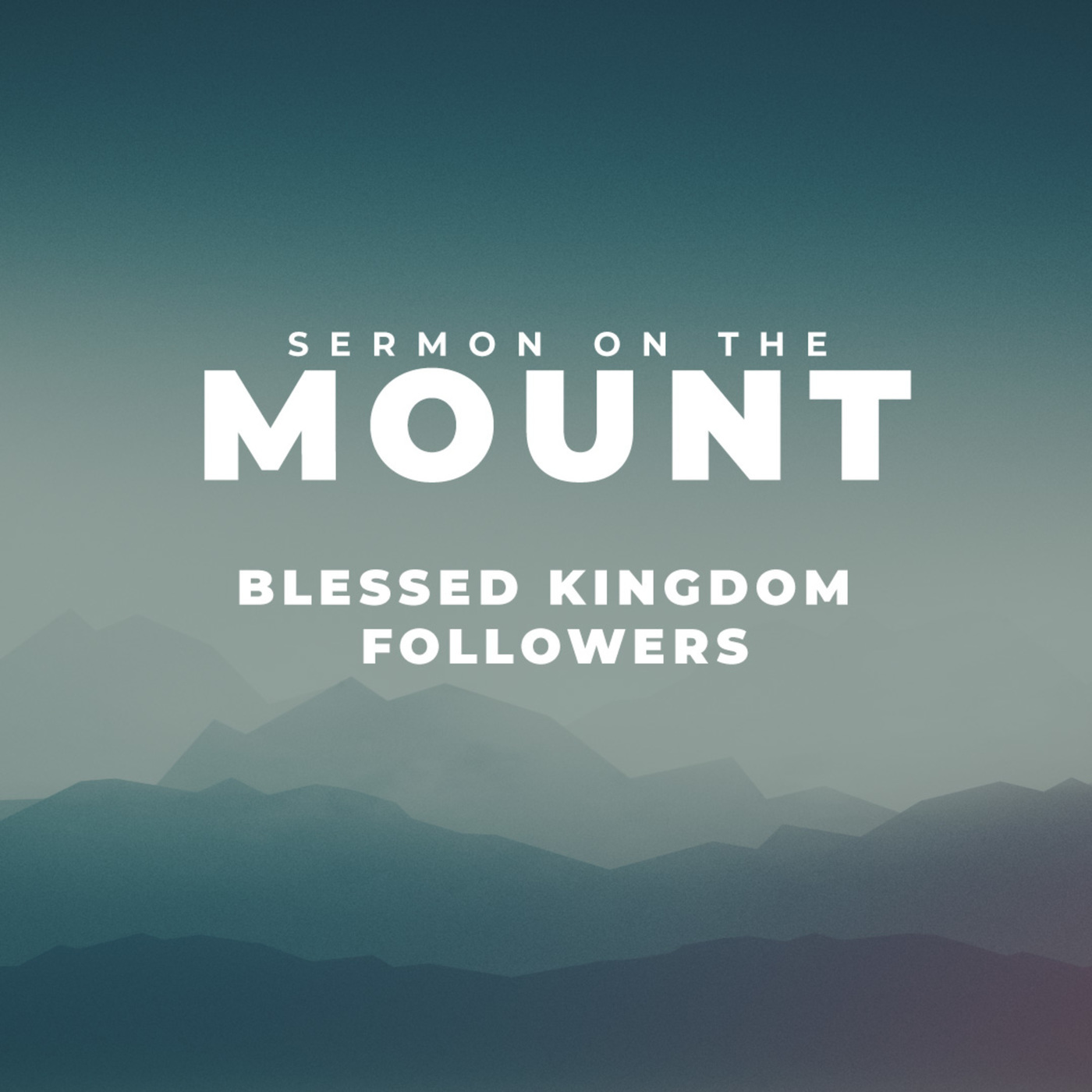The Sermon on the Mount | Blessed Kingdom Followers