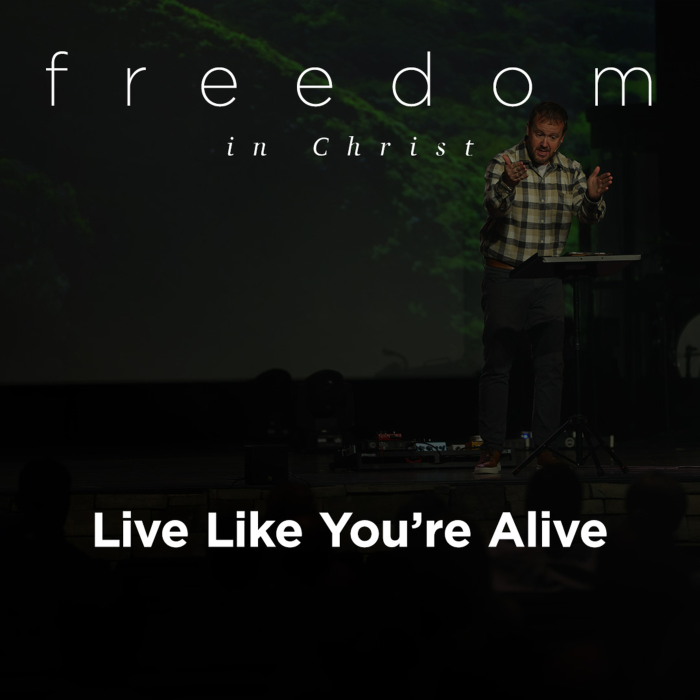 Freedom in Christ | Live Like You’re Alive