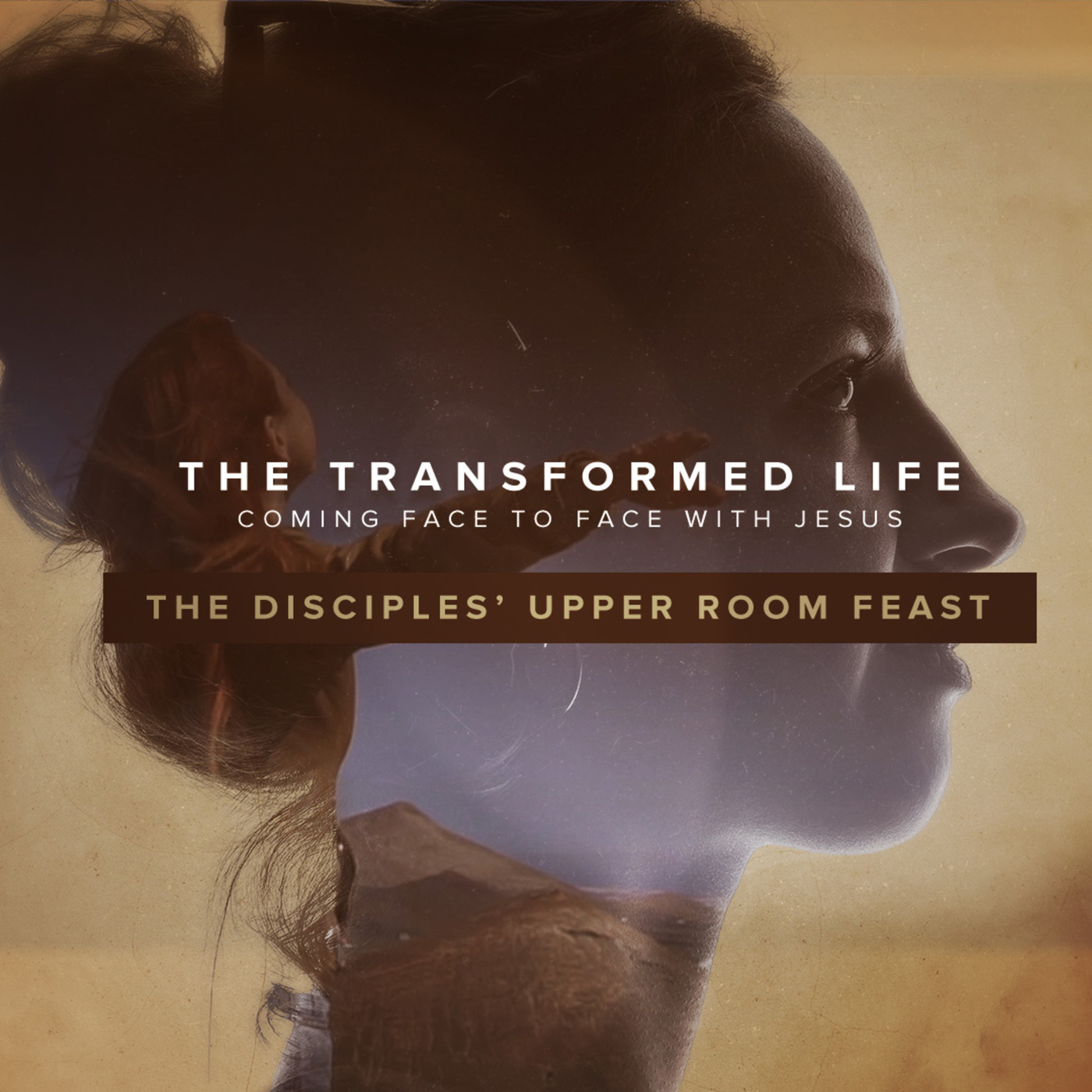 The Transformed Life | The Disciples’ Upper Room Feast 
