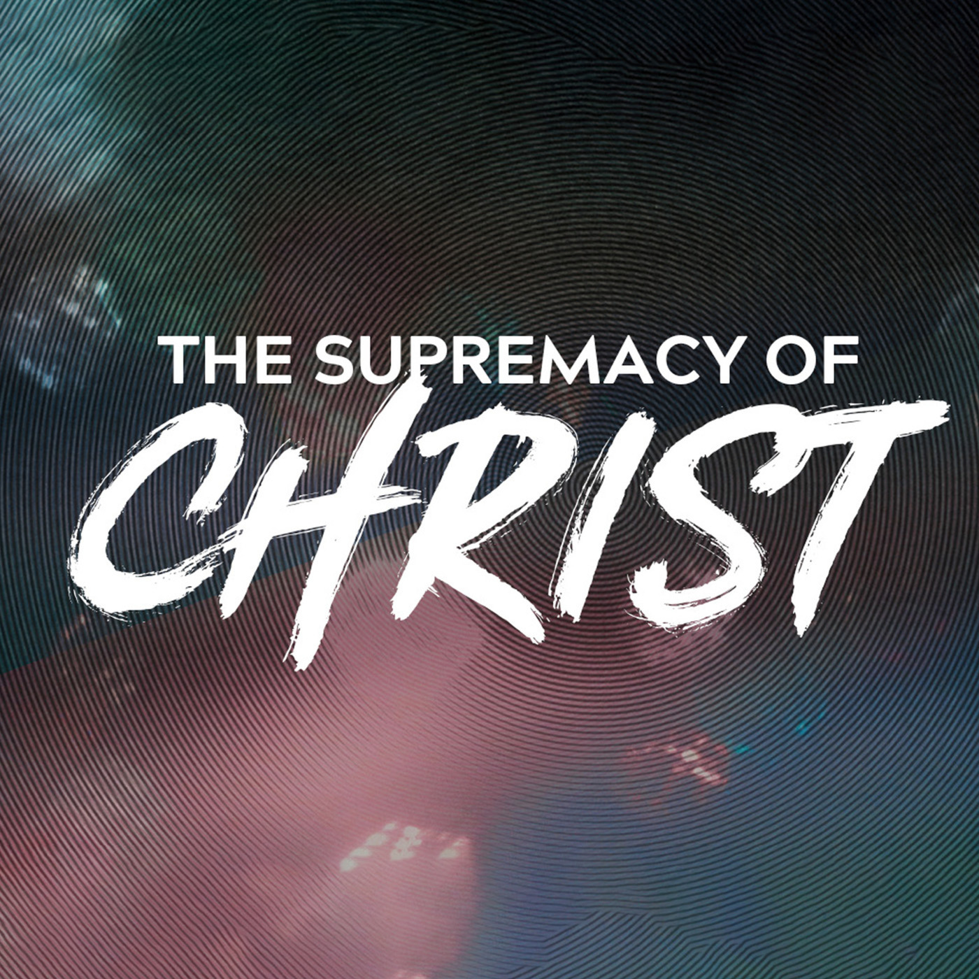 The Supremacy of Christ
