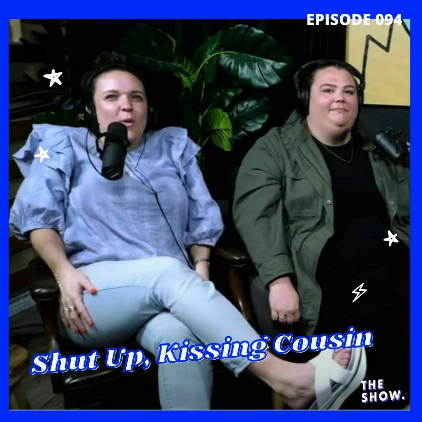 💋 Shut Up, Kissing Cousin