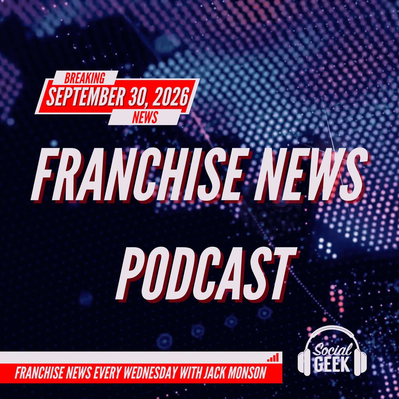 Franchise News Podcast 9.30.2026 with Jack Monson