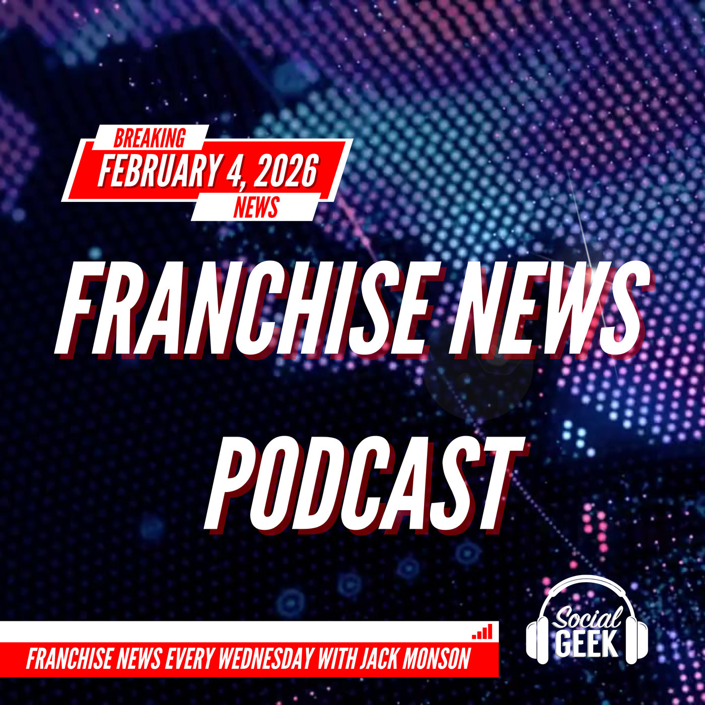 Franchise News Podcast 2.4.2026 with Jack Monson
