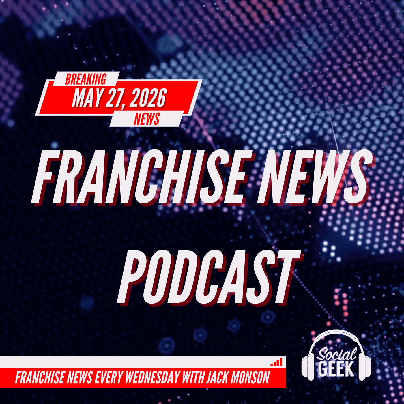 Franchise News Podcast 5.27.2026 with Jack Monson