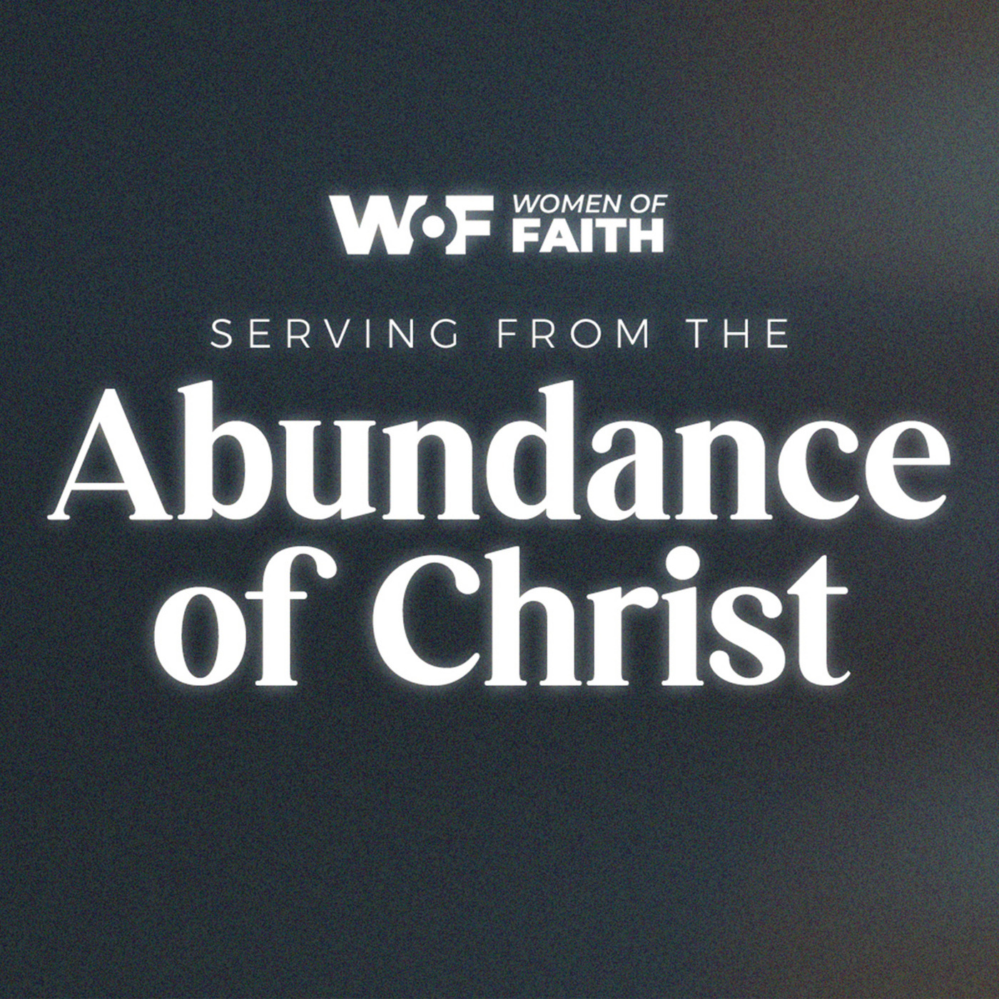 Serving From The Abundance of Christ: Session 2