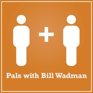 Pals with Bill Wadman