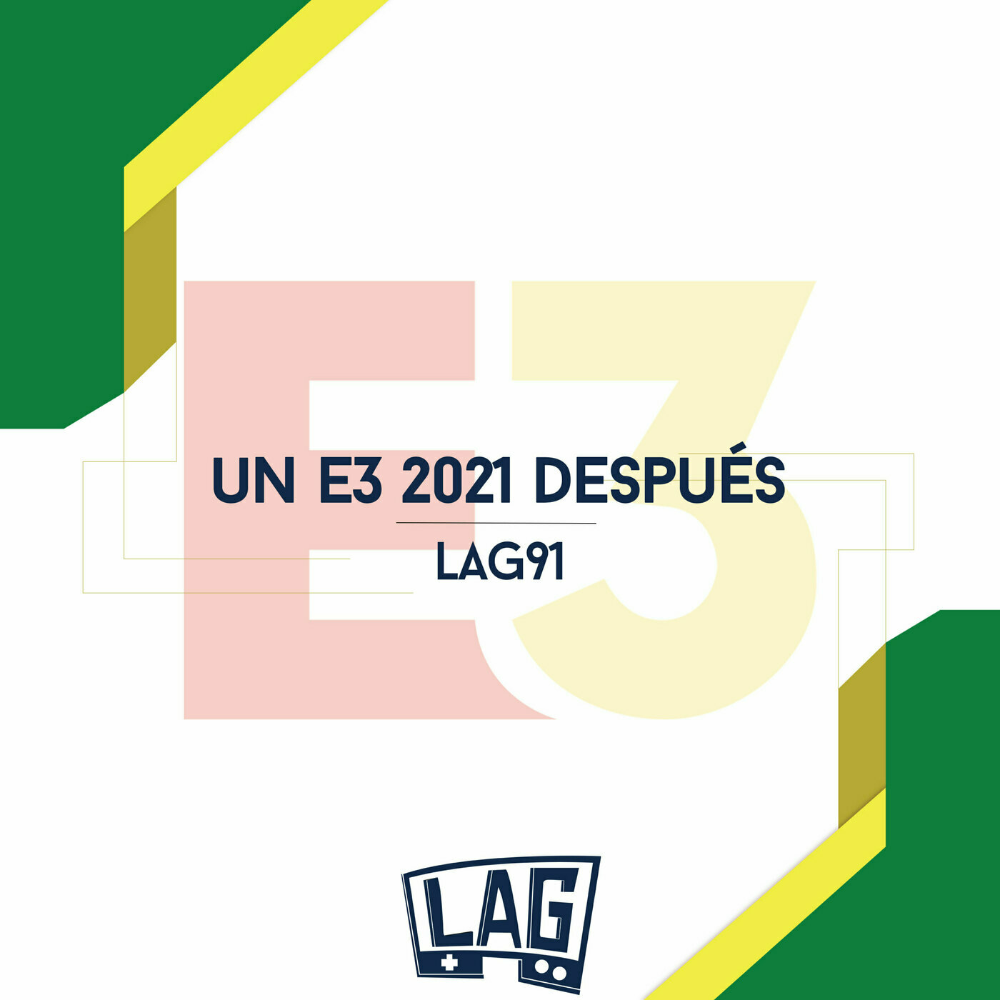 LAG91: Un E3 2021 Después...