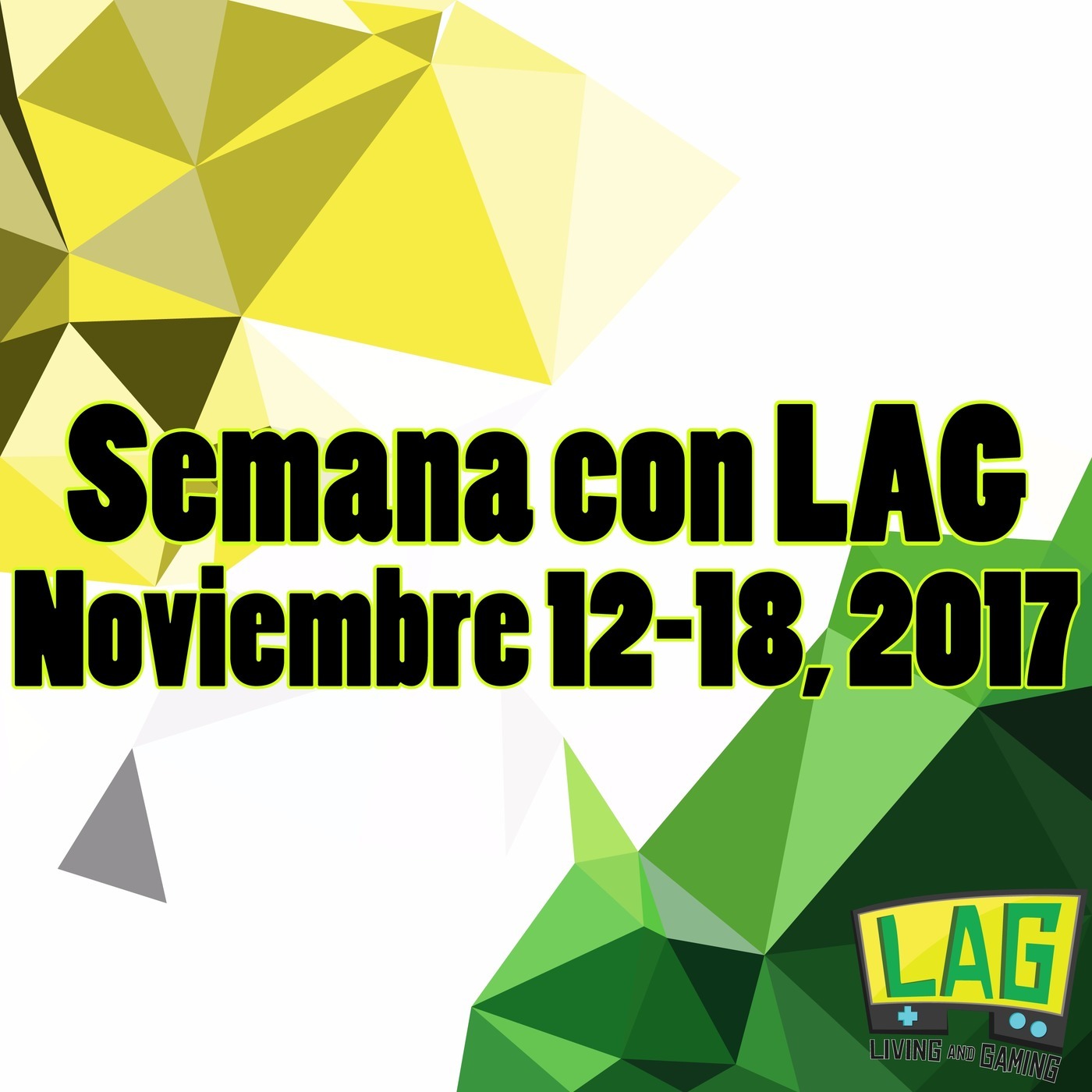 Semana con LAG | 12-18 Noviembre, 2017