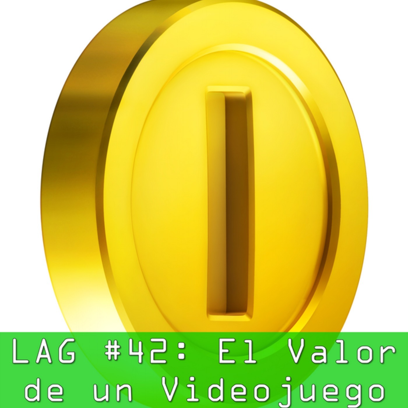 LAG #42: El Valor de un Videojuego