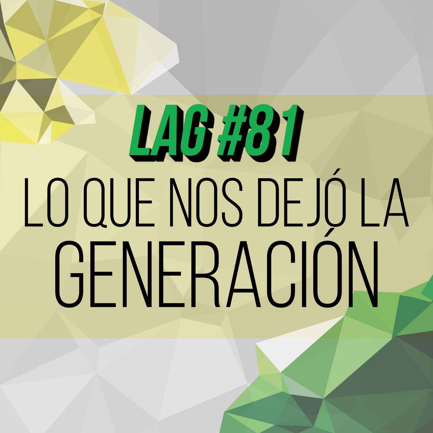 LAG81: Lo que nos dejó la Generación