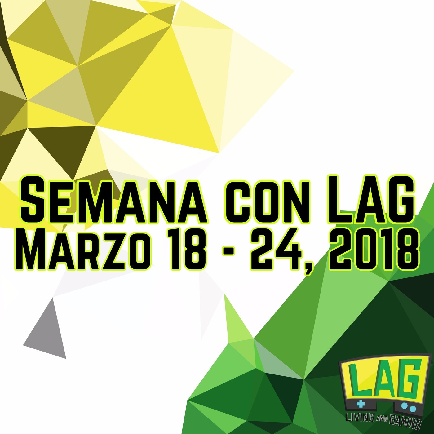 Semana con LAG | Marzo 18-24, 2018