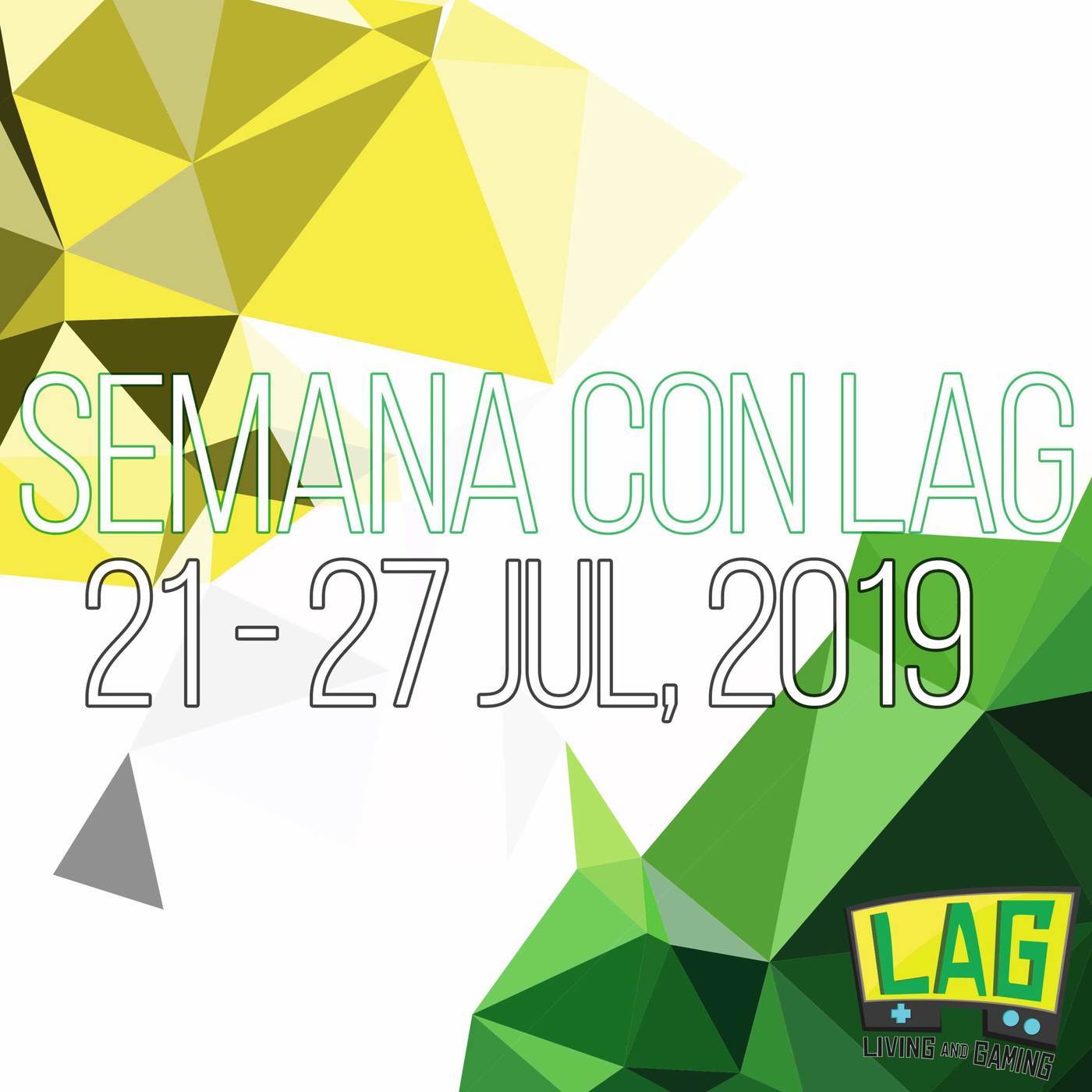 Semana con LAG | 21-27 julio, 2019