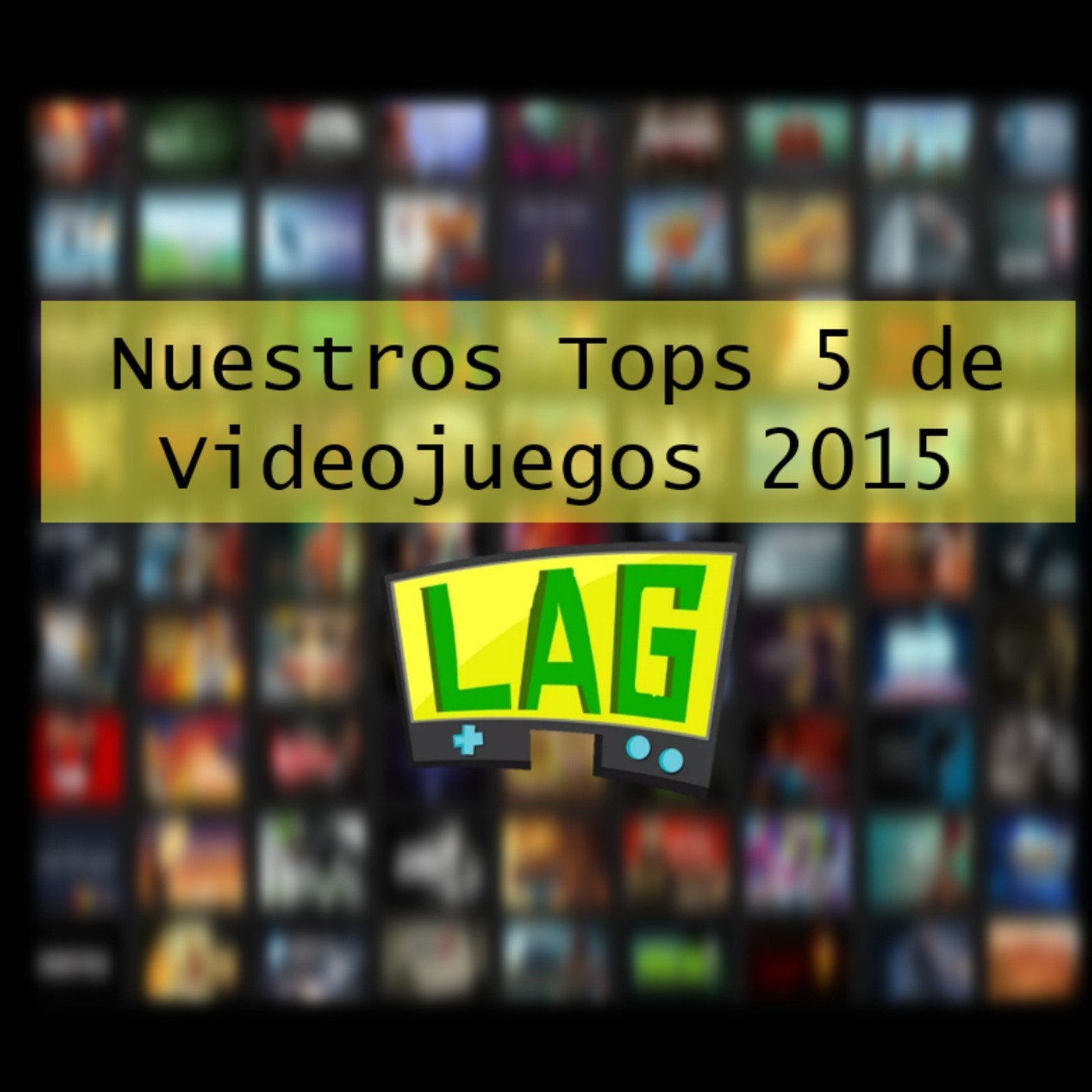 LAG #19: Nuestros Tops 5 Videojuegos
