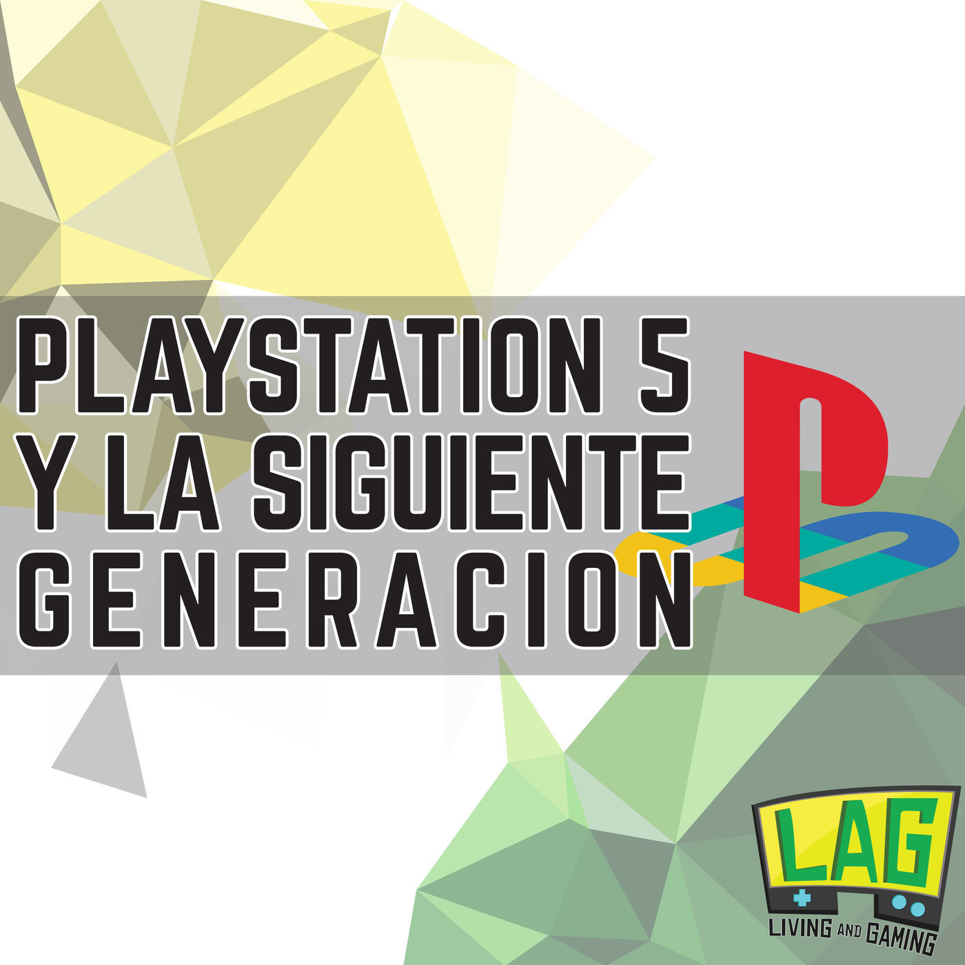 LAG #53: PlayStation 5 y La Siguiente Generación