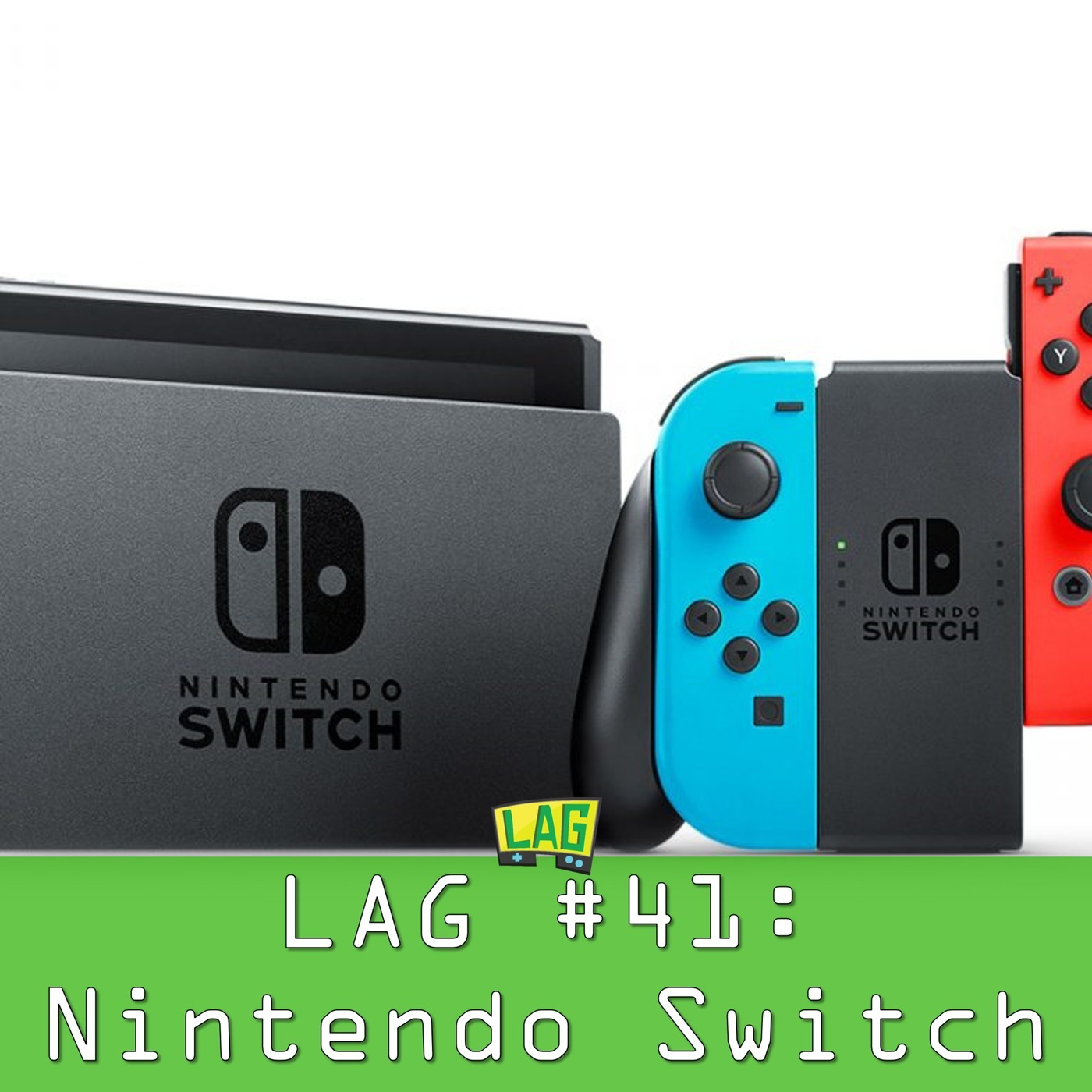 LAG #41: Nintendo Switch