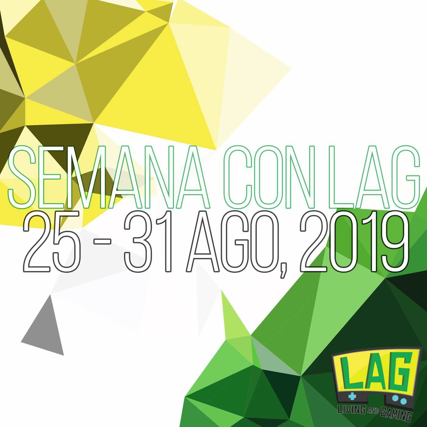 Semana con LAG | 25 - 31 agosto, 2019