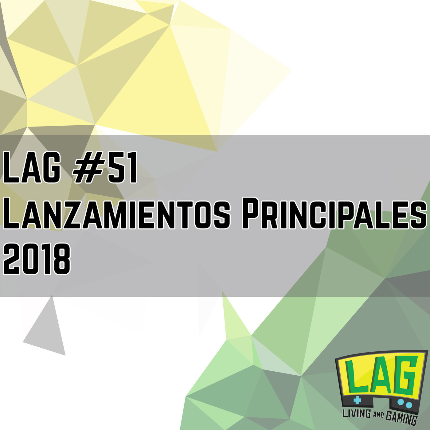 LAG #51: Lanzamientos Principales del 2018