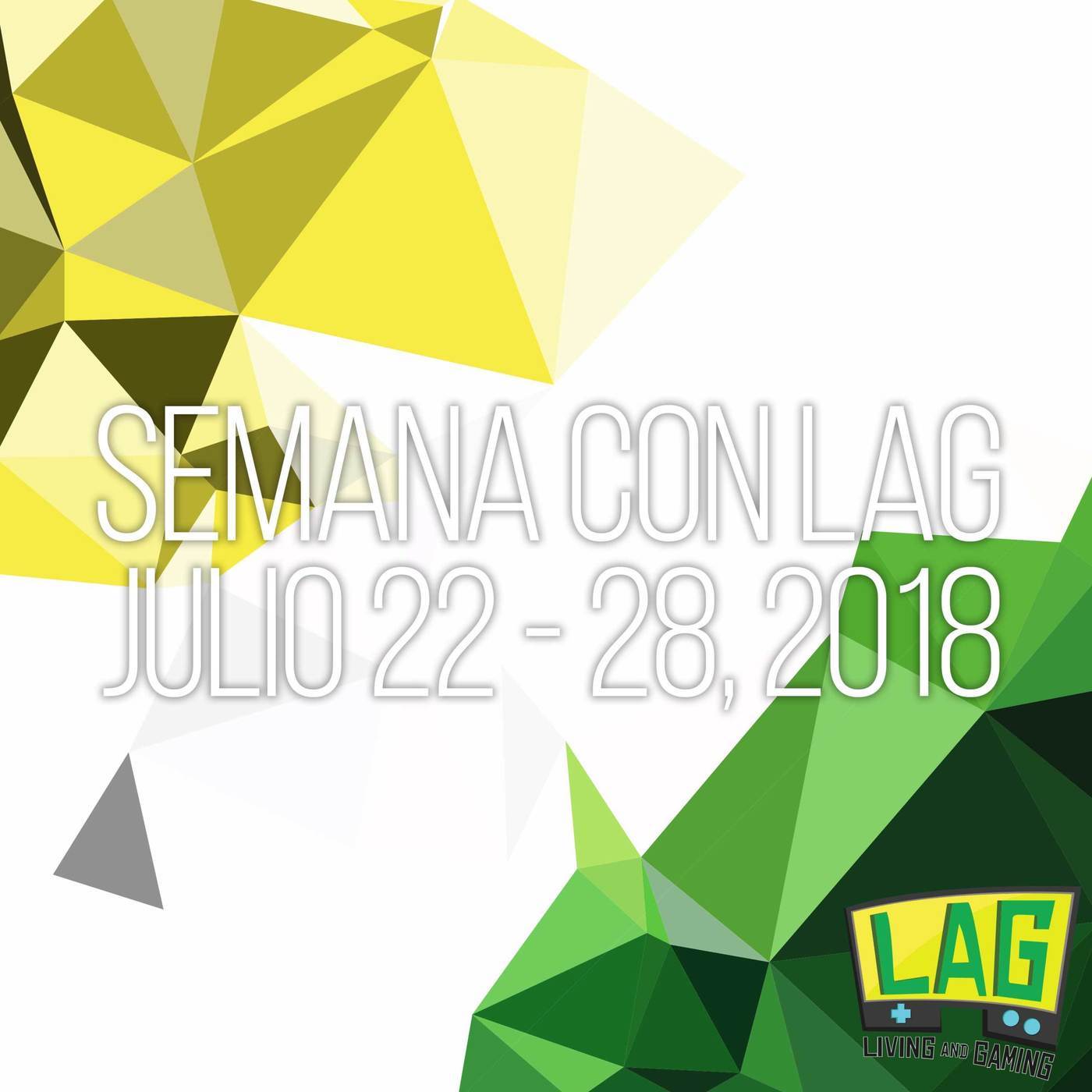 Semana con LAG | Julio 22 - 28, 2018