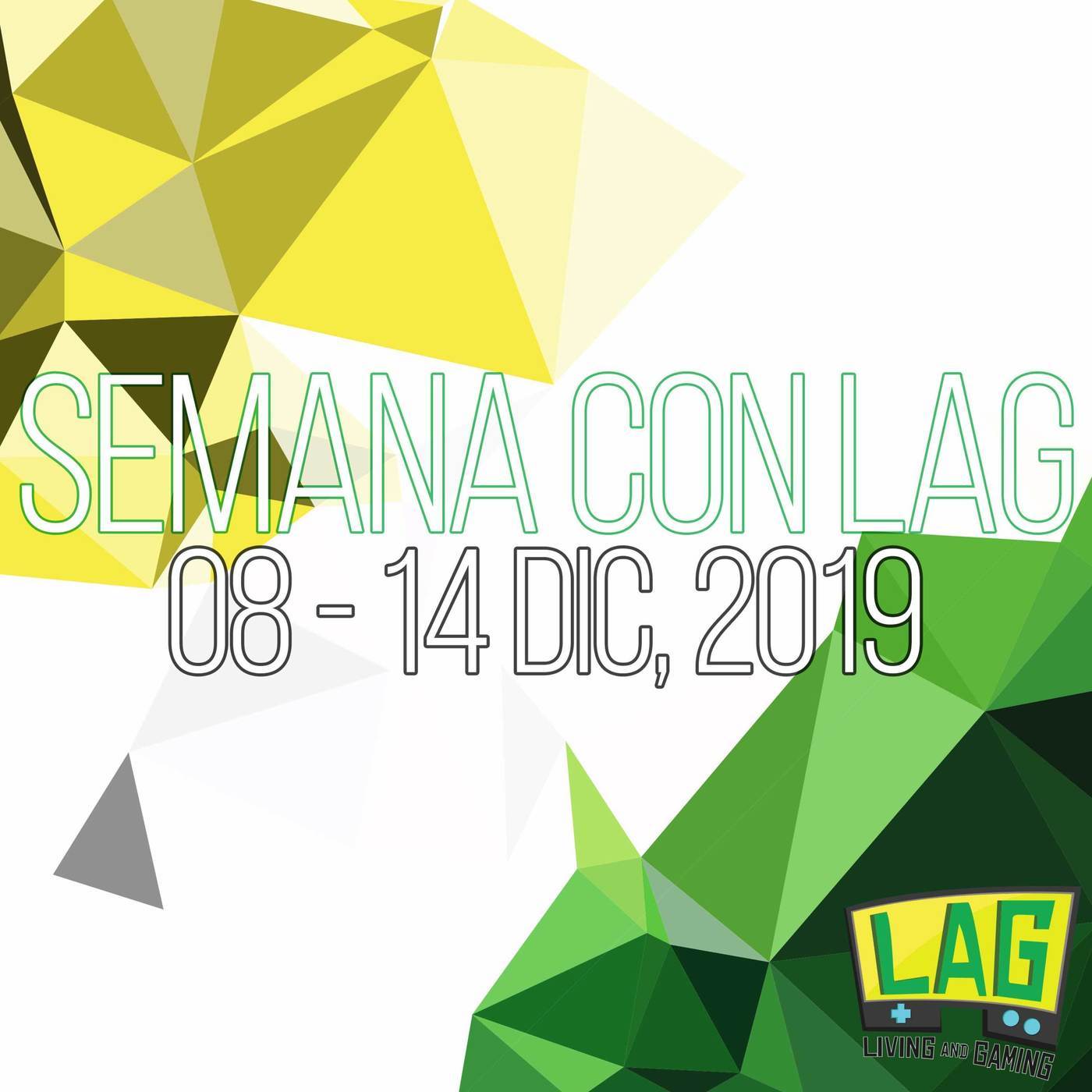Semana con LAG | 8 - 14 diciembre, 2019