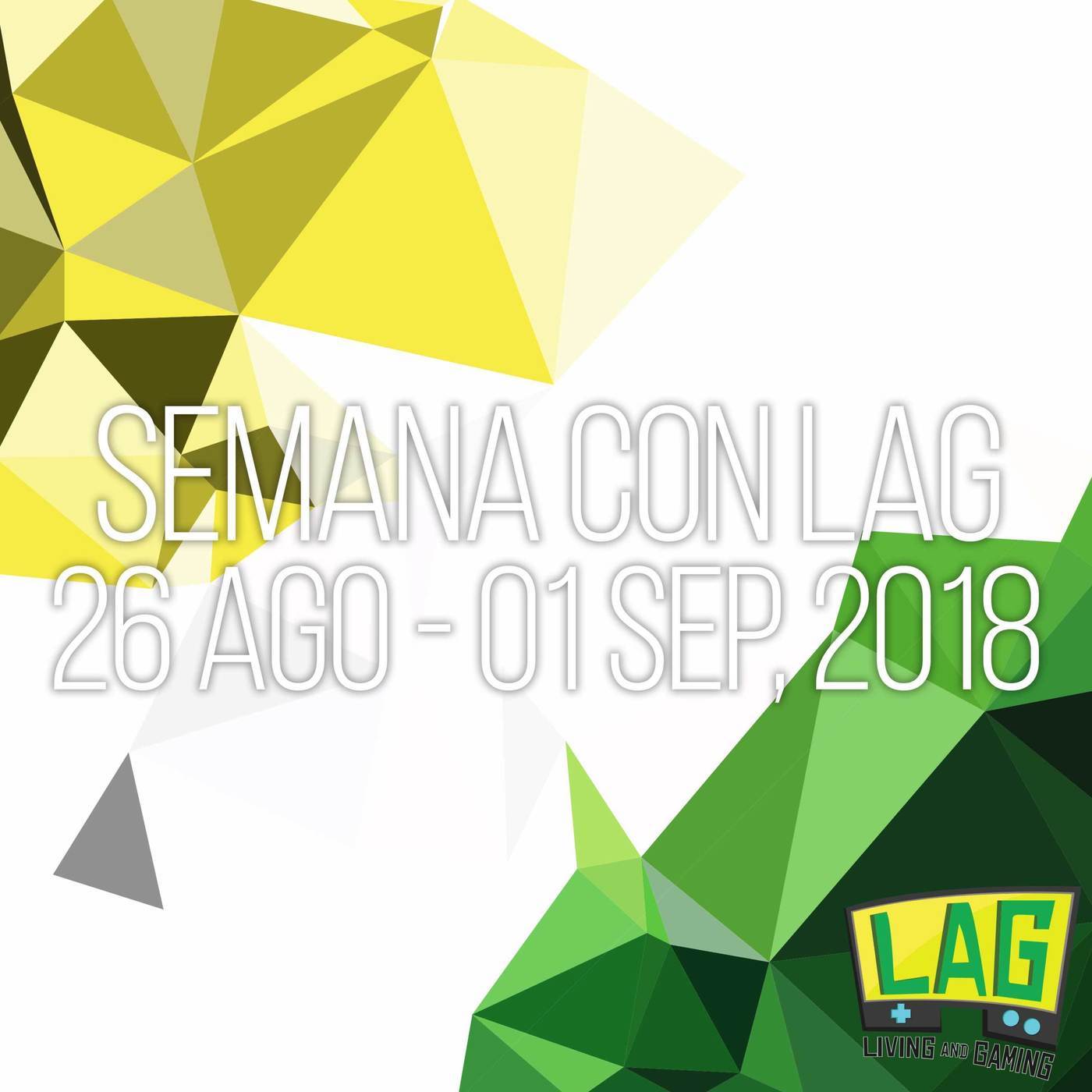 Semana con LAG | 26 agosto - 01 setiembre, 2018
