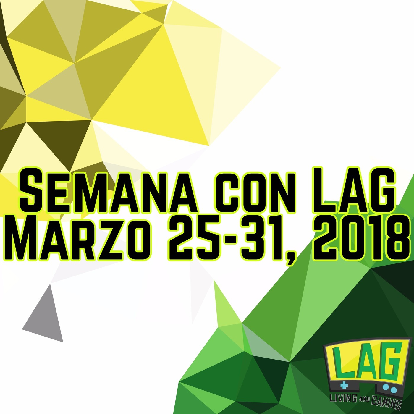 Semana con LAG | Marzo 25-31, 2018